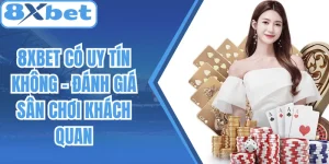8Xbet Có Uy Tín Không - Đánh Giá Sân Chơi Khách Quan