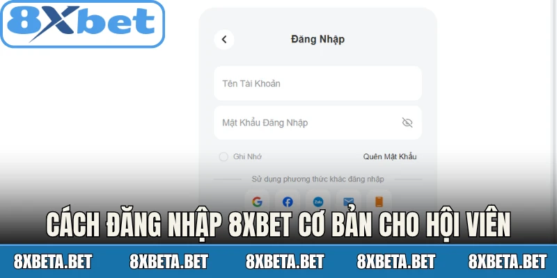 Cách đăng nhập 8Xbet cơ bản cho hội viên lần đầu tham gia