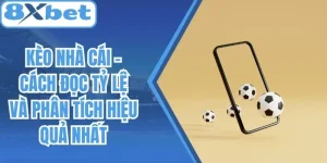 Kèo Nhà Cái - Cách Đọc Tỷ Lệ Và Phân Tích Hiệu Quả Nhất